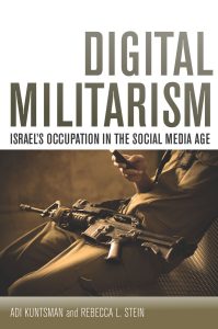 Digital Militarism by Adi Kuntsman and Rebecca L. Stein